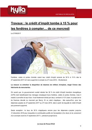La revue de Presse KYLIA
9
Travaux : le crédit d’impôt tombe à 15 % pour
les fenêtres à compter… de ce mercredi
Le 27/09/2...