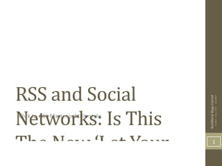 RSS and Social Networks: Is This The New ‘Let Your Fingers Do The Walking’? AnnMarie Bogs-Carroll S401_Mod11_AMBC 