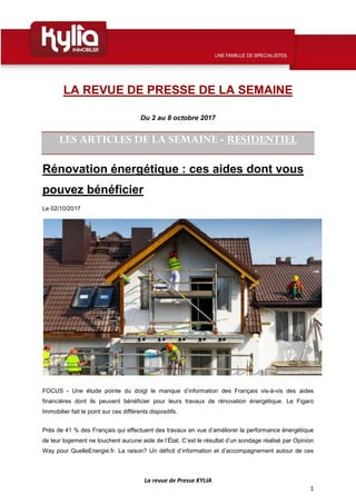 La revue de Presse KYLIA
1
LA REVUE DE PRESSE DE LA SEMAINE
Du 2 au 8 octobre 2017
LES ARTICLES DE LA SEMAINE - RESIDENTIE...