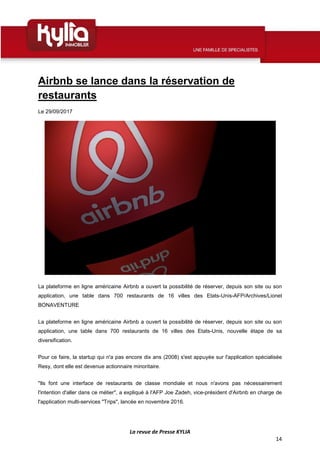 La revue de Presse KYLIA
14
Airbnb se lance dans la réservation de
restaurants
Le 29/09/2017
La plateforme en ligne améric...