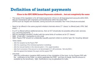 Definition of instant payments
̶ The scope of the regulation is for all Instant payments in Euro on all (basic)payment acc...