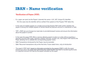 IBAN – Name verification
̶ If a payer can send via the Payers’ channels the name + LEI, VAT, Unique EU identifier…
In thi...