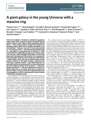 Letters
https://doi.org/10.1038/s41550-020-1102-7
1
Centre for Astrophysics and Supercomputing, Swinburne University of Technology, Hawthorn, Victoria, Australia. 2
ARC Centre of Excellence for All Sky
Astrophysics in 3 Dimensions (ASTRO 3D), Melbourne, Victoria, Australia. 3
International Centre for Radio Astronomy Research (ICRAR) M468, The
University of Western Australia, Crawley, Western Australia, Australia. 4
Cosmic Dawn Center (DAWN), Copenhagen, Denmark. 5
George P. and Cynthia
Woods Mitchell Institute for Fundamental Physics and Astronomy, Department of Physics & Astronomy, Texas A&M University, College Station, TX,
USA. 6
Department of Physics and Astronomy, York University, Toronto, Ontario, Canada. 7
School of Physics, University of New South Wales, Sydney, New
South Wales, Australia. 8
Research School of Astronomy and Astrophysics, Australian National University, Canberra, Australian Capital Territory, Australia.
9
Research Centre for Astronomy, Astrophysics & Astrophotonics, Macquarie University, Sydney, New South Wales, Australia. 10
Department of Physics
& Astronomy, Macquarie University, Sydney, New South Wales, Australia. 11
Sterrenkundig Observatorium, Universiteit Gent, Ghent, Belgium. 12
School of
Mathematics and Physics, University of Queensland, Brisbane, Queensland, Australia. ✉e-mail: tiantianyuan@swin.edu.au
In the local (redshift z ≈ 0) Universe, collisional ring galaxies
make up only ~0.01% of galaxies1
and are formed by head-on
galactic collisions that trigger radially propagating density
waves2–4
. These striking systems provide key snapshots for
dissecting galactic disks and are studied extensively in the
local Universe5–9
. However, not much is known about distant
(z > 0.1) collisional rings10–14
. Here we present a detailed study
of a ring galaxy at a look-back time of 10.8 Gyr (z = 2.19).
Compared with our Milky Way, this galaxy has a similar stellar
mass, but has a stellar half-light radius that is 1.5–2.2 times
larger and is forming stars 50 times faster. The extended, dif-
fuse stellar light outside the star-forming ring, combined with
a radial velocity on the ring and an intruder galaxy nearby,
provides evidence for this galaxy hosting a collisional ring.
If the ring is secularly evolved15,16
, the implied large bar in a
giant disk would be inconsistent with the current understand-
ing of the earliest formation of barred spirals17–21
. Contrary to
previous predictions10–12
, this work suggests that massive col-
lisional rings were as rare 11 Gyr ago as they are today. Our
discovery offers a unique pathway for studying density waves
in young galaxies, as well as constraining the cosmic evolution
of spiral disks and galaxy groups.
The ring galaxy (ID 5519, hereafter R5519) was discovered in our
systematic search for z ≳ 2 spiral galaxies in the Cosmic Evolution
Survey (COSMOS) field of the FourStar Galaxy Evolution survey
(ZFOURGE22
). We used ZFOURGE catalogue images to identify
spiral structures in galaxies within the photometric redshift range of
1.8 ≲ zp ≲ 2.5. Owing to the surface brightness dimming and smaller
sizes of galaxies at z > 1, our visual identification of spiral features
was restricted to galaxies with illuminated pixels larger than a
radius of 0.5″ (>4 kpc at z ≈ 2) in the Hubble Space Telescope (HST)
images. Our visual inspection simultaneously identified ring galax-
ies and other morphologically distinct objects such as mergers and
gravitationally lensed galaxies. R5519 was flagged as one of the larg-
est galaxies among the ~4,000 galaxies inspected, with a clear ring
structure as well as a large diffuse disk (Fig. 1 and Supplementary
Figs. 1 and 2).
We confirm that the spectroscopic redshift of R5519 is
zs = 2.192 ± 0.001 on the basis of our Keck/MOSFIRE near-infrared
(NIR) spectroscopy and Keck/OSIRIS adaptive-optics-aided NIR
integral field spectroscopy (Supplementary Figs. 3 and 4). A joint
analysis of the MOSFIRE and OSIRIS spectroscopic data, in com-
bination with the ground-based Hα narrow-band image from the
ZFOURGE catalogue, shows that the Hα kinematics are consis-
tent with a tilted rotating and expanding/contracting circular ring
model (Fig. 2, Methods). Taking the inclination angle (i = 29 ± 5°)
and the position angle (PA = 28 ± 10°) from an ellipse fit to the
ring morphology (Supplementary Table 1 and Supplementary
Fig. 1) as inputs to the kinematic model, the inferred rota-
tional velocity at the fixed ring radius (Rring = 5.1 ± 0.4 kpc) is
Vrot = 90 ± 75 km s−1
and the radial expansion/contraction velocity
is Vrad = 226 ± 90 km s−1
. The velocity error bars represent uncer-
tainties from observational measurements. The systematic errors
caused by the uncertain ranges of PA and i are of the same order of
magnitude (Supplementary Figs. 5–9).
We verify that R5519 resides in a small galaxy group environ-
ment, reminiscent of the loose groups in which local CRGs such
as the Cartwheel galaxy are found1,4,5
. A companion galaxy (ID
5593, hereafter G5593) is confirmed at a projected distance of
~30 kpc from R5519 with a 3D-HST survey23
grism redshift of
zgrism ¼ 2:184þ0:005
�0:006
I
(Fig. 1). Another group candidate (ID 5475,
hereafter G5475) is found at a projected distance of ~40 kpc (Fig.
1), with zp = 2.1 ± 0.1 (ref. 22
). If G5593 is the intruder of R5519, then
the inferred timescale after collision is τc >39þ65
�15 Myr
I
; this is a lower
limit due to unknown projection effects.
R5519 has a total UV+IR star-formation rate (SFR) of
80.0 ± 0.2 M⊙ yr−1
and a stellar mass of log ðM=MÞ ¼ 10:78 ± 0:03
I
.
In comparison, G5593 has a total SFR of 123 ± 2 M⊙ yr−1
and
log ðM=MÞ ¼ 10:40 ± 0:04
I
(Table 1, Methods). The farthest
group candidate (G5475) within a 50-kpc projected distance from
the ring is a compact quiescent galaxy. The morphology of G5593
shows double nuclei and a tidal tail (Fig. 1), suggestive of an
ongoing merger of its own. We find no active galactic nucleus
(AGN) signatures in R5519, nor in its companions, using the
A giant galaxy in the young Universe with a
massive ring
Tiantian Yuan   1,2 ✉, Ahmed Elagali2,3
, Ivo Labbé1
, Glenn G. Kacprzak1,2
, Claudia del P. Lagos   2,3,4
,
Leo Y. Alcorn   5,6
, Jonathan H. Cohn5
, Kim-Vy H. Tran   2,5,7
, Karl Glazebrook   1,2
, Brent A. Groves2,3,8
,
Kenneth C. Freeman8
, Lee R. Spitler   2,9,10
, Caroline M. S. Straatman11
, Deanne B. Fisher   1,2
and
Sarah M. Sweet1,2,12
Nature Astronomy | www.nature.com/natureastronomy
 