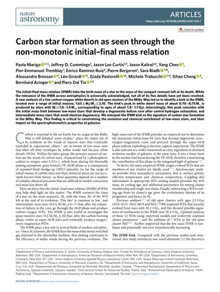Articles
https://doi.org/10.1038/s41550-020-1132-1
1
Department of Physics and Astronomy G. Galilei, University of Padova, Padova, Italy. 2
Center for Astrophysical Sciences, Johns Hopkins University,
Baltimore, MD, USA. 3
Department of Astrophysics, American Museum of Natural History, New York, NY, USA. 4
Department of Astronomy, Columbia
University, New York, NY, USA. 5
Johns Hopkins University Applied Physics Laboratory, Laurel, MD, USA. 6
Space Telescope Science Institute, Baltimore,
MD, USA. 7
Department of Physics, University of Warwick, Coventry, UK. 8
Department of Astronomy and Astrophysics, University of California, Santa
Cruz, CA, USA. 9
Département de Physique, Université de Montréal, Montréal, Quebec, Canada. 10
Theoretical Astrophysics, Department of Physics and
Astronomy, Uppsala University, Uppsala, Sweden. 11
International School for Advanced Studies, Trieste, Italy. 12
Astronomical Observatory of Padova – INAF,
Padova, Italy. 13
Department of Astronomy, University of Geneva, Versoix, Switzerland. ✉e-mail: paola.marigo@unipd.it
C
arbon is essential to life on Earth, but its origin in the Milky
Way is still debated: some studies1,2
place the major site of
its synthesis in the winds of massive stars that eventually
exploded as supernovae, others3,4
are in favour of low-mass stars
that blew off their envelopes by stellar winds and became white
dwarfs (WDs). Within the latter group, the primary sources of car-
bon are the winds of carbon stars, characterized by a photospheric
carbon-to-oxygen ratio C/O > 1, which form during the thermally
pulsing asymptotic giant branch (TP-AGB) phase as a consequence
of repeated third dredge-up (3DU) episodes. So far, the range of
initial masses of carbon stars and their chemical ejecta are not accu-
rately known from theory5
as these quantities depend on a number
of complex physical processes that are difficult to model, convection
and mass loss above all.
Here we show that the initial–final mass relation (IFMR) of WDs
may help shed light on this matter. The IFMR connects the mass
of a star on the main sequence, Mi, with the mass, Mf, of the WD
left at the end of its evolution. This fate6
is common to low- and
intermediate-mass stars (0.9 ≲ Mi/M⊙ ≲ 6−7) that, after the exhaus-
tion of helium in the core, go through the AGB phase and produce
carbon–oxygen WDs. The IFMR is also useful to investigate the
quasi-massive stars (8 ≲ Mi/M⊙ ≲ 10) that, after the carbon burning
phase, evolve as super-AGB stars and eventually produce oxygen–
neon–magnesium WDs.
The IFMR plays a key role in several fields of modern astrophys-
ics7
.OnceMi isknown,theIFMRfixesthemassofthemetal-enriched
gas returned to the interstellar medium, thus putting constraints to
the efficiency of stellar winds during the previous evolution. The
high-mass end of the IFMR provides an empirical test to determine
the maximum initial mass for stars that develop degenerate neon–
oxygen–magnesium cores and proceed through the super-AGB
phase without exploding as electron-capture supernovae. The IFMR
is also relevant in a wider framework as a key ingredient in chemical
evolution models of galaxies; at the same time, it sets a lower limit
to the nuclear fuel burnt during the TP-AGB, therefore constraining
the contribution of this phase to the integrated light of galaxies8–10
.
To derive the semi-empirical IFMR, singly evolved WDs that are
members of star clusters are ideally used11–13
. Spectroscopic analy-
sis provides their atmospheric parameters, that is, surface gravity,
effective temperature and chemical composition. Coupling this
information to appropriate WD cooling models provides the WD
mass, its cooling age, and additional parameters for testing cluster
membership and single-star status. Finally, subtracting a WD’s cool-
ing age from its cluster’s age gives the evolutionary lifetime of its
progenitor, and hence its Mi.
Previous analyses12,14
of old open clusters with ages ≳1.5 Gyr
(NGC 6121, NGC 6819 and NGC 7789) explored WDs that recently
evolved from stars with Mi < 2 M⊙, and this showed possible signa-
tures of nonlinearity in the IFMR near Mi ≈ 2 M⊙. Updated analyses
of these 12 WDs using improved models and uniformly analysed
cluster parameters15
, and the addition of 7 WDs in the old open
cluster M6716,17
, further supported that the low-mass IFMR is non-
linear and potentially not even monotonically increasing.
The IFMR kink. Compared with the previous studies just men-
tioned, this study introduces two novel elements: (1) the discovery
Carbon star formation as seen through the
non-monotonic initial–final mass relation
Paola Marigo   1 ✉, Jeffrey D. Cummings2
, Jason Lee Curtis3,4
, Jason Kalirai5,6
, Yang Chen   1
,
Pier-Emmanuel Tremblay7
, Enrico Ramirez-Ruiz8
, Pierre Bergeron9
, Sara Bladh   1,10
,
Alessandro Bressan   11
, Léo Girardi   12
, Giada Pastorelli   1,6
, Michele Trabucchi   1,13
, Sihao Cheng   2
,
Bernhard Aringer   1
and Piero Dal Tio   1,12
The initial–final mass relation (IFMR) links the birth mass of a star to the mass of the compact remnant left at its death. While
the relevance of the IFMR across astrophysics is universally acknowledged, not all of its fine details have yet been resolved.
A new analysis of a few carbon–oxygen white dwarfs in old open clusters of the Milky Way led us to identify a kink in the IFMR,
located over a range of initial masses, 1.65 ≲ Mi/M⊙ ≲ 2.10. The kink’s peak in white dwarf mass of about 0.70−0.75 M⊙ is
produced by stars with Mi ≈ 1.8−1.9 M⊙, corresponding to ages of about 1.8−1.7 Gyr. Interestingly, this peak coincides with
the initial mass limit between low-mass stars that develop a degenerate helium core after central hydrogen exhaustion, and
intermediate-mass stars that avoid electron degeneracy. We interpret the IFMR kink as the signature of carbon star formation
in the Milky Way. This finding is critical to constraining the evolution and chemical enrichment of low-mass stars, and their
impact on the spectrophotometric properties of galaxies.
Nature Astronomy | www.nature.com/natureastronomy
 