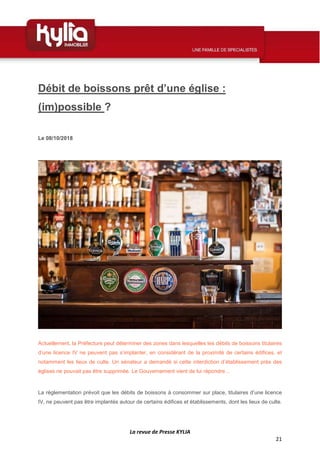 La revue de Presse KYLIA
21
Débit de boissons prêt d’une église :
(im)possible ?
Le 08/10/2018
Actuellement, la Préfecture...