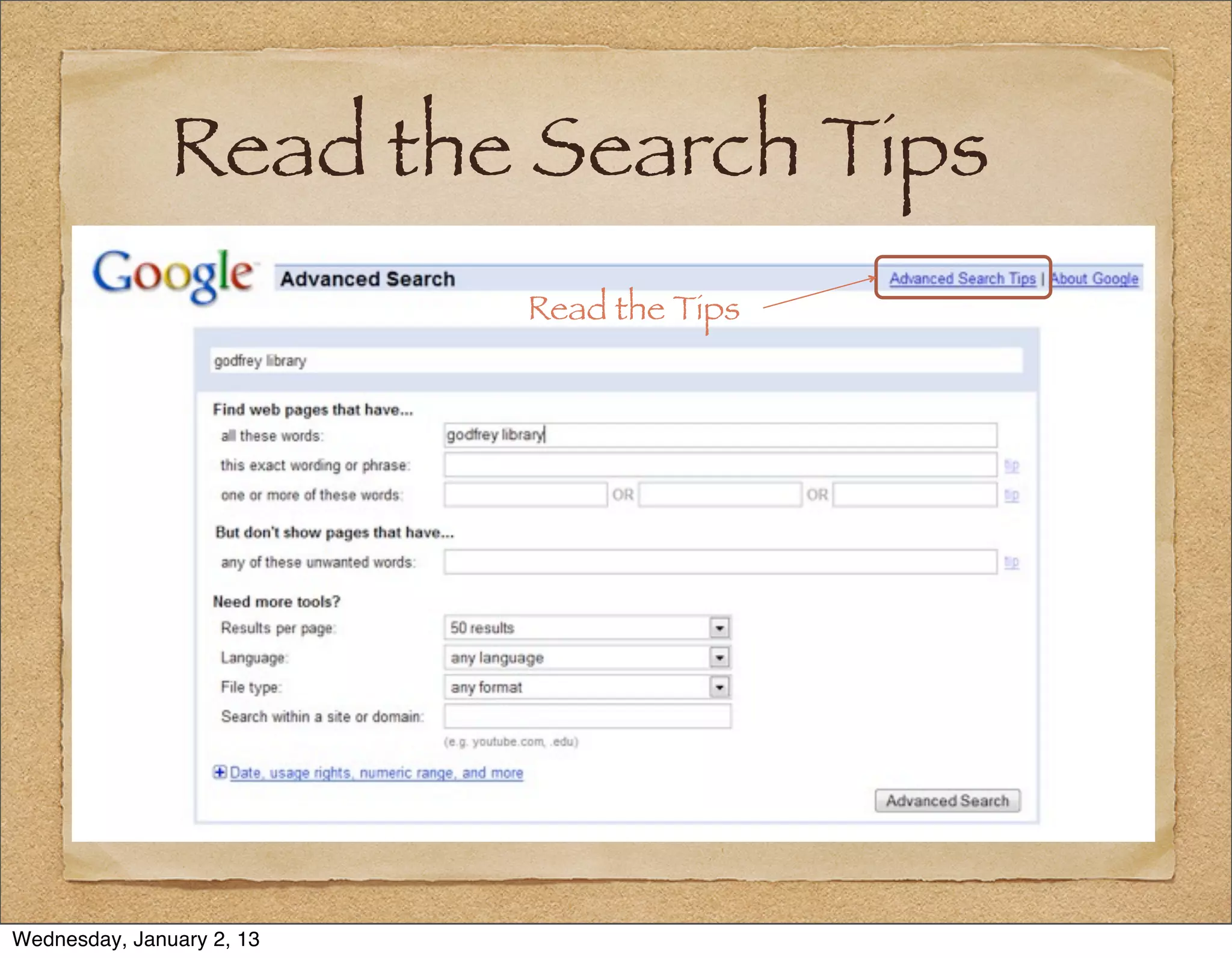 Read the Search Tips
                           Read the Tips




Wednesday, January 2, 13
 