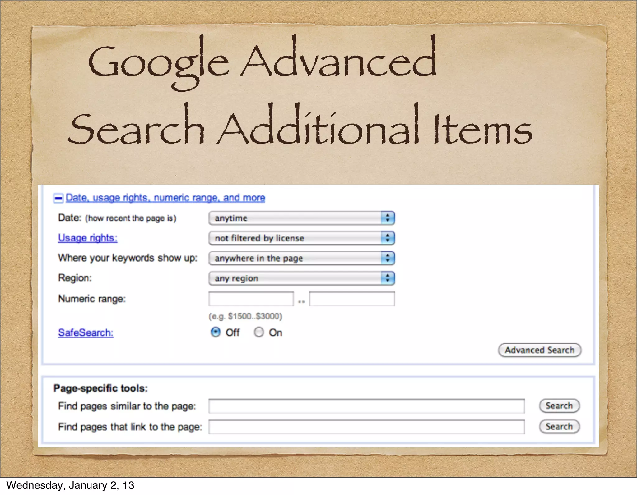 Google Advanced
           Search Additional Items




Wednesday, January 2, 13
 