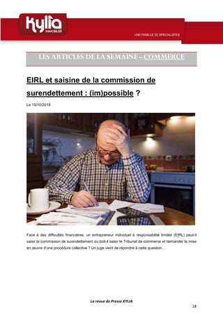 La revue de Presse KYLIA
18
LES ARTICLES DE LA SEMAINE - COMMERCE
EIRL et saisine de la commission de
surendettement : (im...