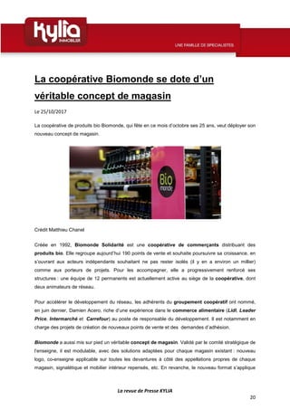 La revue de Presse KYLIA
20
La coopérative Biomonde se dote d’un
véritable concept de magasin
Le 25/10/2017
La coopérative...