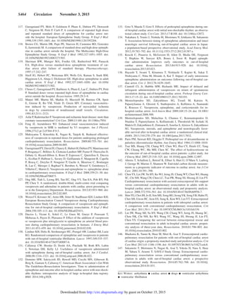 S464  Circulation  November 3, 2015
	117.	 Gueugniaud PY, Mols P, Goldstein P, Pham E, Dubien PY, Deweerdt
C, Vergnion M, Petit P, Carli P. A comparison of repeated high doses
and repeated standard doses of epinephrine for cardiac arrest out-
side the hospital. European Epinephrine Study Group. N Engl J Med.
1998;339:1595–1601. doi: 10.1056/NEJM199811263392204.
	118.	 Brown CG, Martin DR, Pepe PE, Stueven H, Cummins RO, Gonzalez
E, Jastremski M. A comparison of standard-dose and high-dose epineph-
rine in cardiac arrest outside the hospital. The Multicenter High-Dose
Epinephrine Study Group. N Engl J Med. 1992;327:1051–1055. doi:
10.1056/NEJM199210083271503.
	119.	 Sherman BW, Munger MA, Foulke GE, Rutherford WF, Panacek
EA. High-dose versus standard-dose epinephrine treatment of car-
diac arrest after failure of standard therapy. Pharmacotherapy.
1997;17:242–247.
	120.	 Stiell IG, Hebert PC, Weitzman BN, Wells GA, Raman S, Stark RM,
Higginson LA, Ahuja J, Dickinson GE. High-dose epinephrine in adult
cardiac arrest. N Engl J Med. 1992;327:1045–1050. doi: 10.1056/
NEJM199210083271502.
	121.	 Choux C, Gueugniaud PY, Barbieux A, Pham E, Lae C, Dubien PY, Petit
P. Standard doses versus repeated high doses of epinephrine in cardiac
arrest outside the hospital. Resuscitation. 1995;29:3–9.
	122.	 Maturi MF, Martin SE, Markle D, Maxwell M, Burruss CR, Speir
E, Greene R, Ro YM, Vitale D, Green MV. Coronary vasoconstric-
tion induced by vasopressin. Production of myocardial ischemia
in dogs by constriction of nondiseased small vessels. Circulation.
1991;83:2111–2121.
	123.	 Asfar P, Radermacher P.Vasopressin and ischaemic heart disease: more than
coronary vasoconstriction? Crit Care. 2009;13:169. doi: 10.1186/cc7954.
	124.	 Feng JJ, Arendshorst WJ. Enhanced renal vasoconstriction induced
by vasopressin in SHR is mediated by V1 receptors. Am J Physiol.
1996;271(2 pt 2):F304–F313.
	125.	 Mukoyama T, Kinoshita K, Nagao K, Tanjoh K. Reduced effective-
ness of vasopressin in repeated doses for patients undergoing prolonged
cardiopulmonary resuscitation. Resuscitation. 2009;80:755–761. doi:
10.1016/j.resuscitation.2009.04.005.
	126.	 GueugniaudPY,DavidJS,ChanzyE,HubertH,DubienPY,Mauriaucourt
P, Bragança C, Billères X, Clotteau-Lambert MP, Fuster P, Thiercelin D,
Debaty G, Ricard-Hibon A, Roux P, Espesson C, Querellou E, Ducros
L, Ecollan P, Halbout L, Savary D, Guillaumée F, Maupoint R, Capelle
P, Bracq C, Dreyfus P, Nouguier P, Gache A, Meurisse C, Boulanger
B, Lae C, Metzger J, Raphael V, Beruben A, Wenzel V, Guinhouya C,
Vilhelm C, Marret E. Vasopressin and epinephrine vs. epinephrine alone
in cardiopulmonary resuscitation. N Engl J Med. 2008;359:21–30. doi:
10.1056/NEJMoa0706873.
	127.	 Ong ME, Tiah L, Leong BS, Tan EC, Ong VY, Tan EA, Poh BY, Pek
PP, Chen Y. A randomised, double-blind, multi-centre trial comparing
vasopressin and adrenaline in patients with cardiac arrest presenting to
or in the Emergency Department. Resuscitation. 2012;83:953–960. doi:
10.1016/j.resuscitation.2012.02.005.
	128.	 Wenzel V, Krismer AC, Arntz HR, Sitter H, Stadlbauer KH, Lindner KH;
European Resuscitation Council Vasopressor during Cardiopulmonary
Resuscitation Study Group. A comparison of vasopressin and epineph-
rine for out-of-hospital cardiopulmonary resuscitation. N Engl J Med.
2004;350:105–113. doi: 10.1056/NEJMoa025431.
	129.	 Ducros L, Vicaut E, Soleil C, Le Guen M, Gueye P, Poussant T,
Mebazaa A, Payen D, Plaisance P. Effect of the addition of vasopressin
or vasopressin plus nitroglycerin to epinephrine on arterial blood pres-
sure during cardiopulmonary resuscitation in humans. J Emerg Med.
2011;41:453–459. doi: 10.1016/j.jemermed.2010.02.030.
	130.	 Lindner KH, Dirks B, Strohmenger HU, Prengel AW, Lindner IM, Lurie
KG. Randomised comparison of epinephrine and vasopressin in patients
with out-of-hospital ventricular fibrillation. Lancet. 1997;349:535–537.
doi: 10.1016/S0140-6736(97)80087-6.
	131.	 Callaway CW, Hostler D, Doshi AA, Pinchalk M, Roth RN, Lubin
J, Newman DH, Kelly LJ. Usefulness of vasopressin administered
with epinephrine during out-of-hospital cardiac arrest. Am J Cardiol.
2006;98:1316–1321. doi: 10.1016/j.amjcard.2006.06.022.
	132.	 Donnino MW, Salciccioli JD, Howell MD, Cocchi MN, Giberson B,
Berg K, Gautam S, Callaway C; American Heart Association’s Get With
The Guidelines-Resuscitation Investigators. Time to administration of
epinephrine and outcome after in-hospital cardiac arrest with non-shock-
able rhythms: retrospective analysis of large in-hospital data registry.
BMJ. 2014;348:g3028.
	133.	 Goto Y, Maeda T, Goto Y. Effects of prehospital epinephrine during out-
of-hospital cardiac arrest with initial non-shockable rhythm: an observa-
tional cohort study. Crit Care. 2013;17:R188. doi: 10.1186/cc12872.
	134.	 Nakahara S, Tomio J, Nishida M, Morimura N, Ichikawa M, Sakamoto
T. Association between timing of epinephrine administration and intact
neurologic survival following out-of-hospital cardiac arrest in Japan:
a population-based prospective observational study. Acad Emerg Med.
2012;19:782–792. doi: 10.1111/j.1553-2712.2012.01387.x.
	135.	 Koscik C, Pinawin A, McGovern H, Allen D, Media DE, Ferguson
T, Hopkins W, Sawyer KN, Boura J, Swor R. Rapid epineph-
rine administration improves early outcomes in out-of-hospital
cardiac arrest. Resuscitation. 2013;84:915–920. doi: 10.1016/j.
resuscitation.2013.03.023.
	136.	 Hayashi Y, Iwami T, Kitamura T, Nishiuchi T, Kajino K, Sakai T,
Nishiyama C, Nitta M, Hiraide A, Kai T. Impact of early intravenous
epinephrine administration on outcomes following out-of-hospital car-
diac arrest. Circ J. 2012;76:1639–1645.
	137.	 Cantrell CL Jr, Hubble MW, Richards ME. Impact of delayed and
infrequent administration of vasopressors on return of spontaneous
circulation during out-of-hospital cardiac arrest. Prehosp Emerg Care.
2013;17:15–22. doi: 10.3109/10903127.2012.702193.
	138.	Mentzelopoulos SD, Zakynthinos SG, Tzoufi M, Katsios N,
Papastylianou A, Gkisioti S, Stathopoulos A, Kollintza A, Stamataki
E, Roussos C. Vasopressin, epinephrine, and corticosteroids for in-
hospital cardiac arrest. Arch Intern Med. 2009;169:15–24. doi: 10.1001/
archinternmed.2008.509.
	139.	Mentzelopoulos SD, Malachias S, Chamos C, Konstantopoulos D,
Ntaidou T, Papastylianou A, Kolliantzaki I, Theodoridi M, Ischaki H,
Makris D, Zakynthinos E, Zintzaras E, Sourlas S,Aloizos S, Zakynthinos
SG. Vasopressin, steroids, and epinephrine and neurologically favor-
able survival after in-hospital cardiac arrest: a randomized clinical trial.
JAMA. 2013;310:270–279. doi: 10.1001/jama.2013.7832.
	140.	 Paris PM, Stewart RD, Deggler F. Prehospital use of dexamethasone in
pulseless idioventricular rhythm. Ann Emerg Med. 1984;13:1008–1010.
	141.	 Tsai MS, Huang CH, Chang WT, Chen WJ, Hsu CY, Hsieh CC, Yang
CW, Chiang WC, Ma MH, Chen SC. The effect of hydrocortisone on
the outcome of out-of-hospital cardiac arrest patients: a pilot study. Am
J Emerg Med. 2007;25:318–325. doi: 10.1016/j.ajem.2006.12.007.
	142.	 Ahrens T, Schallom L, Bettorf K, Ellner S, Hurt G, O’Mara V, Ludwig
J, George W, Marino T, Shannon W. End-tidal carbon dioxide measure-
ments as a prognostic indicator of outcome in cardiac arrest. Am J Crit
Care. 2001;10:391–398.
	143.	 ChenYS, Lin JW,Yu HY, Ko WJ, Jerng JS, Chang WT, Chen WJ, Huang
SC, Chi NH, Wang CH, Chen LC, Tsai PR, Wang SS, Hwang JJ, Lin FY.
Cardiopulmonary resuscitation with assisted extracorporeal life-support
versus conventional cardiopulmonary resuscitation in adults with in-
hospital cardiac arrest: an observational study and propensity analysis.
Lancet. 2008;372:554–561. doi: 10.1016/S0140-6736(08)60958-7.
	144.	 ShinTG,ChoiJH,JoIJ,SimMS,SongHG,JeongYK,SongYB,HahnJY,
Choi SH, Gwon HC, Jeon ES, Sung K, Kim WS, LeeYT. Extracorporeal
cardiopulmonary resuscitation in patients with inhospital cardiac arrest:
A comparison with conventional cardiopulmonary resuscitation. Crit
Care Med. 2011;39:1–7. doi: 10.1097/CCM.0b013e3181feb339.
	145.	 Lin JW, Wang MJ, Yu HY, Wang CH, Chang WT, Jerng JS, Huang SC,
Chou NK, Chi NH, Ko WJ, Wang YC, Wang SS, Hwang JJ, Lin FY,
Chen YS. Comparing the survival between extracorporeal rescue and
conventional resuscitation in adult in-hospital cardiac arrests: propen-
sity analysis of three-year data. Resuscitation. 2010;81:796–803. doi:
10.1016/j.resuscitation.2010.03.002.
	146.	 Maekawa K, Tanno K, Hase M, Mori K, Asai Y. Extracorporeal cardio-
pulmonary resuscitation for patients with out-of-hospital cardiac arrest
of cardiac origin: a propensity-matched study and predictor analysis. Crit
Care Med. 2013;41:1186–1196. doi: 10.1097/CCM.0b013e31827ca4c8.
	147.	 Sakamoto T, Morimura N, Nagao K, Asai Y, Yokota H, Nara S, Hase
M, Tahara Y, Atsumi T; SAVE-J Study Group. Extracorporeal cardio-
pulmonary resuscitation versus conventional cardiopulmonary resus-
citation in adults with out-of-hospital cardiac arrest: a prospective
observational study. Resuscitation. 2014;85:762–768. doi: 10.1016/j.
resuscitation.2014.01.031.
Key Words: arrhythmia ◼ cardiac arrest ◼ drugs ◼ ventricular arrhythmia
◼ ventricular fibrillation
by guest on October 15, 2015http://circ.ahajournals.org/Downloaded from
 
