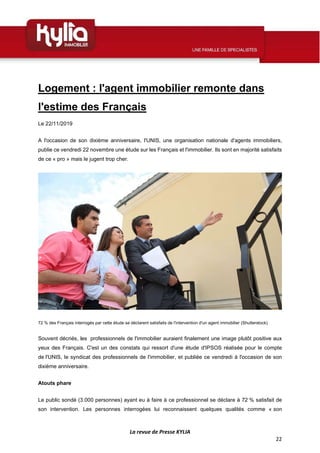 La revue de Presse KYLIA
22
Logement : l'agent immobilier remonte dans
l'estime des Français
Le 22/11/2019
A l'occasion de...