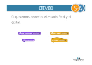 Algunos de los bloques que podemos usar:
	
  
CREANDO
 