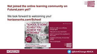 @Sch4Change #S4CA
Not joined the online learning community on
FutureLearn yet?
We look forward to welcoming you!
horizonsn...