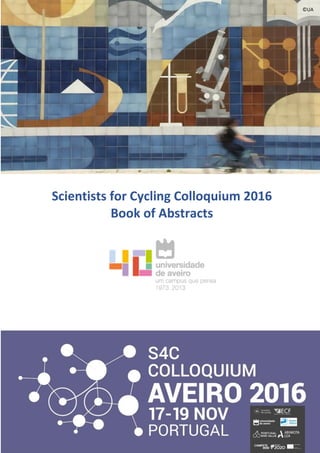 1
Scientists for Cycling Colloquium 2016
Book of Abstracts
©UA
 