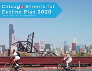 Chicago Streets for
Cycling Plan 2020
Department of Transportation
 