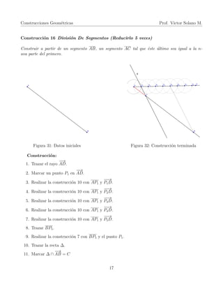 Construcciones Geométricas Prof. Victor Solano M.
Construcción 16 División De Segmentos (Reducirlo 5 veces)
Construir a pa...