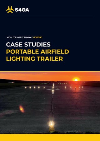 CASE STUDIES
PORTABLE AIRFIELD
LIGHTING TRAILER
WORLD’S SAFEST RUNWAY LIGHTING
 