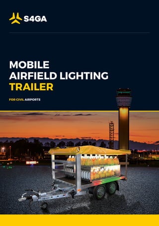 FOR CIVIL AIRPORTS
MOBILE
AIRFIELD LIGHTING
TRAILER
 