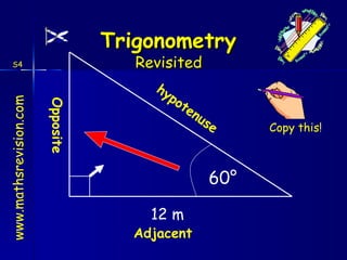 60 ° 12 m Adjacent Opposite hypotenuse Copy this! 