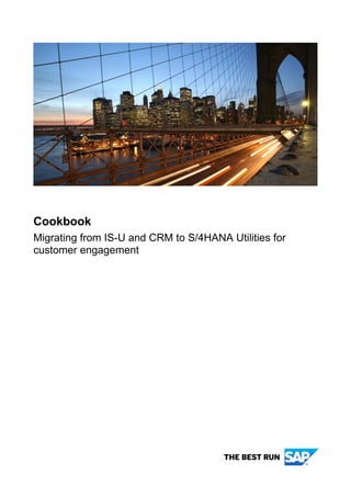 Cookbook
Migrating from IS-U and CRM to S/4HANA Utilities for
customer engagement
 