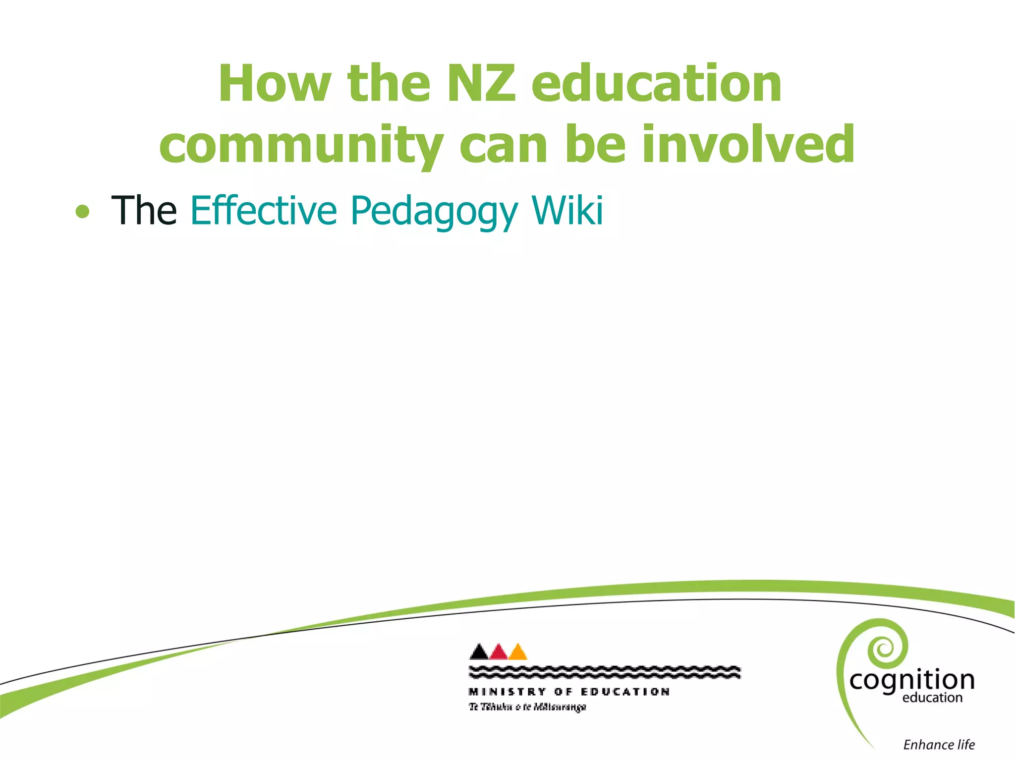 How the NZ education  community can be involved The  Effective Pedagogy Wiki 