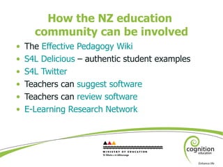 How the NZ education  community can be involved <ul><li>The  Effective Pedagogy Wiki </li></ul><ul><li>S4L Delicious  – au...