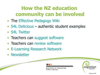 How the NZ education  community can be involved <ul><li>The  Effective Pedagogy Wiki </li></ul><ul><li>S4L Delicious  – au...