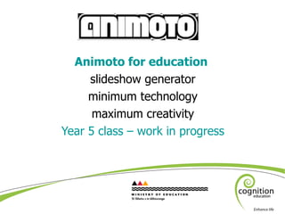 <ul><li>Animoto for education   </li></ul><ul><li>slideshow generator </li></ul><ul><li>minimum technology </li></ul><ul><...