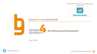 S E L B S T S I C H E R Z U M E R F O L G
borisgloger consulting GmbH
Die Rettung des Schulsystems
Start: 19:00
@BorisGlogerCons
 