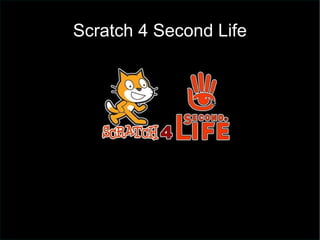 Scratch 4 Second Life 