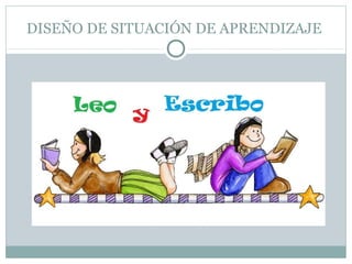 DISEÑO DE SITUACIÓN DE APRENDIZAJE
 