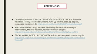 ■ Ortiz Millán,Gustavo SOBRE LA DISTINCIÓN ENTRE ÉTICAY MORAL Isonomía.
Revista deTeoría y Filosofía del Derecho, núm. 45,...