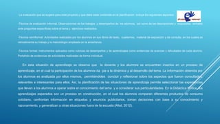 La evaluación que se sugiere para este proyecto y que debe estar contenida en la planificación incluye los siguientes aspectos:
-Técnica de evaluación informal. Observaciones de los trabajos y desempeños de los alumnos, así como de las descripciones y respuestas verbales
ante preguntas específicas sobre el tema y ejercicios realizados.
-Técnica semiformal: Actividades realizadas por los alumnos en sus libros de texto, cuadernos, material de exposición y de consulta, en los cuales se
retroalimenta su trabajo y la metodología empleada en la enseñanza.
-Técnica formal. Instrumentos aplicados como rubricas de desempeños y de aprendizajes como evidencias de avances y dificultades de cada alumno.
Portafolio de evidencias de actividades realizadas de forma individual.
En esta situación de aprendizaje se observa que la docente y los alumnos se encuentran insertos en un proceso de
aprendizaje, en el cual la participación de los alumnos da pie a la dinámica y al desarrollo del tema. La información obtenida por
los alumnos es analizada por ellos mismos, permitiéndoles concluir y reflexionar sobre los aspectos que fueron consultados,
relevantes e interesantes para ellos. Así, la planificación de las situaciones de aprendizaje permite seleccionar las experiencias
que llevan a los alumnos a operar sobre el conocimiento del tema y a considerar sus particularidades. En la Didáctica Crítica, los
aprendizajes esperados son un proceso en construcción, en el cual los alumnos comparan diferentes productos de consumo
cotidiano, confrontan información en etiquetas y anuncios publicitarios, toman decisiones con base a su conocimiento y
razonamiento, y generalizan a otras situaciones fuera de la escuela (Aliat, 2012).
 