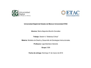 Universidad Digital del Estado de México/ Universidad ETAC
Alumna: María Alejandra Muciño González
Trabajo: Sesión 4; “Did...