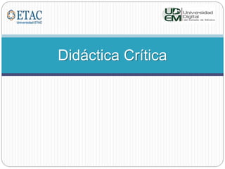 Didáctica Crítica
 