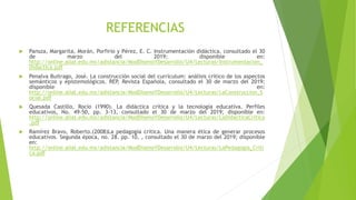REFERENCIAS
 Pansza, Margarita, Morán, Porfirio y Pérez, E. C. Instrumentación didáctica. consultado el 30
de marzo del 2...