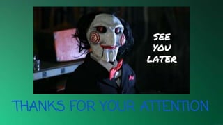 THANKS FOR YOUR ATTENTION
SEE
YOU
LATER