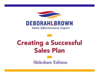 Creating a Successful
Sales Plan
Slideshare Edition!
 