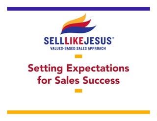 Setting Expectations
for Sales Success
 
