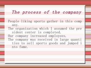 The process of the company ,[object Object]