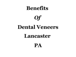 Benefits  Of   Dental Veneers Lancaster  PA 