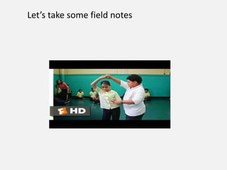 Let’s take some field notes
 