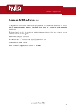 La revue de Presse KYLIA
22
A propos de KYLIA Commerce
Le département Commerce et Entreprise du groupe KYLIA, nouvel acteu...