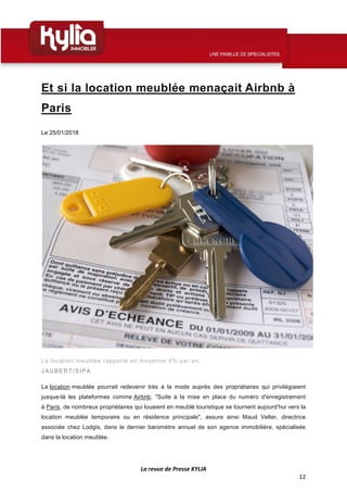 La revue de Presse KYLIA
12
Et si la location meublée menaçait Airbnb à
Paris
Le 25/01/2018
La location meublée rapporte e...