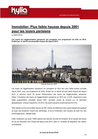 La revue de Presse KYLIA
23
Immobilier: Plus faible hausse depuis 2001
pour les loyers parisiens
Le 26/01/2016
Les loyers ...