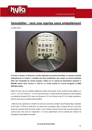 La revue de Presse KYLIA
37
Immobilier : vers une reprise sans emballement
Le 28/01/2016
La Fnaim a dressé, le 28 janvier,...
