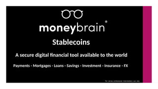 Stablecoins
A secure digital financial tool available to the world
Payments - Mortgages - Loans - Savings - Investment - I...