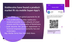 Stablecoins have found a product-
market fit via mobile Super-App’s
▶ Fast , cheap, secure global payments for all.
▶ “The...