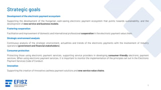 Strategic goals
Development of the electronic payment ecosystem
Supporting the development of the Hungarian cash-saving el...