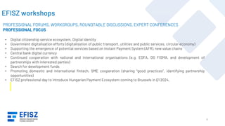 6
EFISZ workshops
• Digital citizenship service ecosystem, Digital Identity
• Government digitalisation efforts (digitalis...